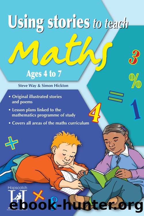 Using Stories to Teach Maths Ages 4 to 7 by Way Steve;Hickton Simon; & Simon Hickton