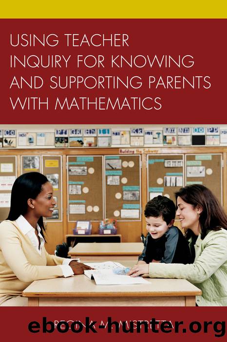 Using Teacher Inquiry for Knowing and Supporting Parents with Mathematics by Mistretta Regina M.;