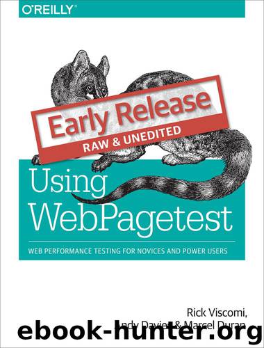 Using WebPagetest by Rick Viscomi Andy Davies & Marcel Duran