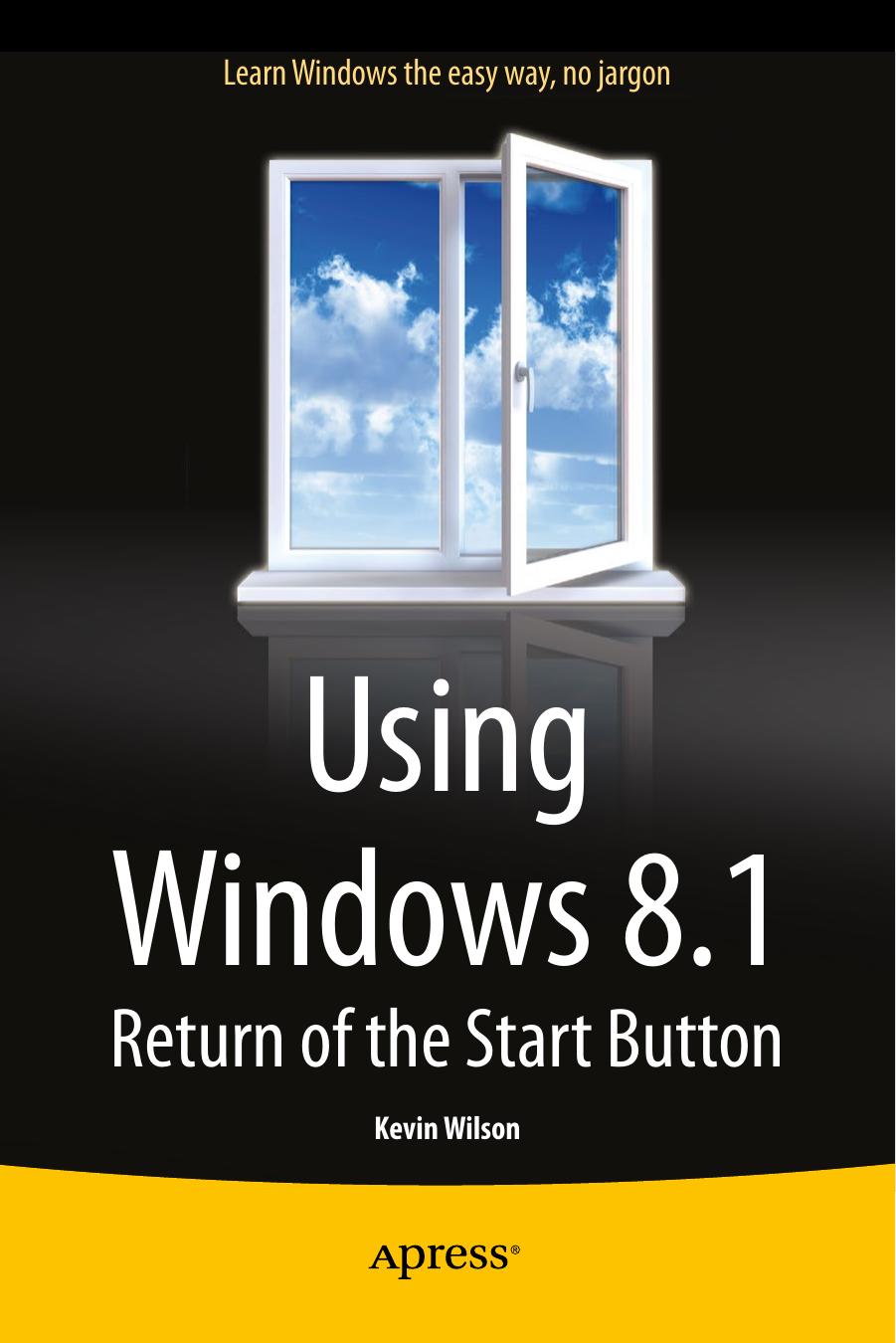 Using Windows 8.1: Return of the Start Button by Kevin Wilson