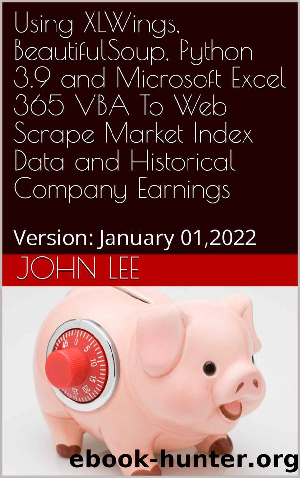 Using XLWings, BeautifulSoup, Python 3.9 and Microsoft Excel 365 VBA To Web Scrape Market Index Data and Historical Company Earnings by Lee John