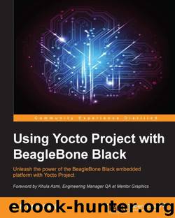 Using Yocto Project with BeagleBone Black by Sadiq H M Irfan