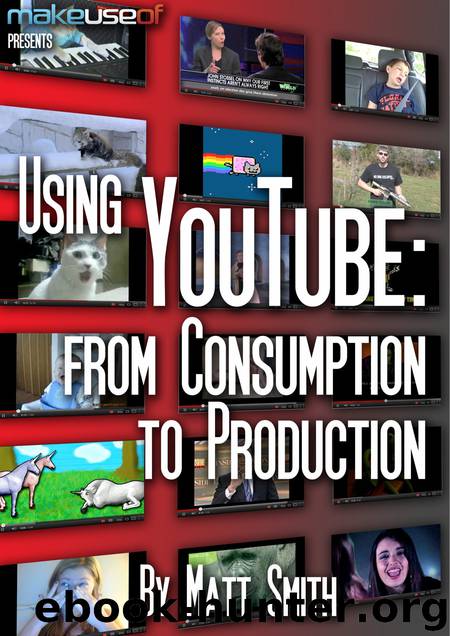 Using YouTube: From Consumption to Production by Matt Smith