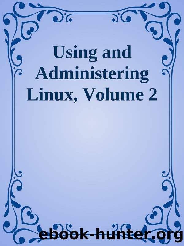 Using and Administering Linux, Volume 2 by 2023