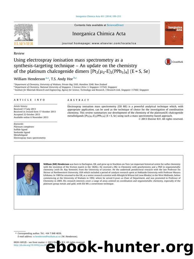Using electrospray ionisation mass spectrometry as a synthesis-targeting technique Ã¢â¬â An update on the chemistry of the platinum chalcogenide dimers [Pt2(ÃÂ¼2-E)2(PPh3)4] (E=S, Se) by William Henderson & T.S. Andy Hor