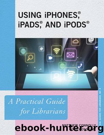 Using iPhones, iPads, and iPods by Matthew Connolly & Tony Cosgrave