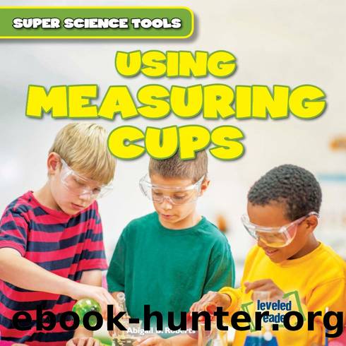 Using measuring cups by Abigail B. Roberts