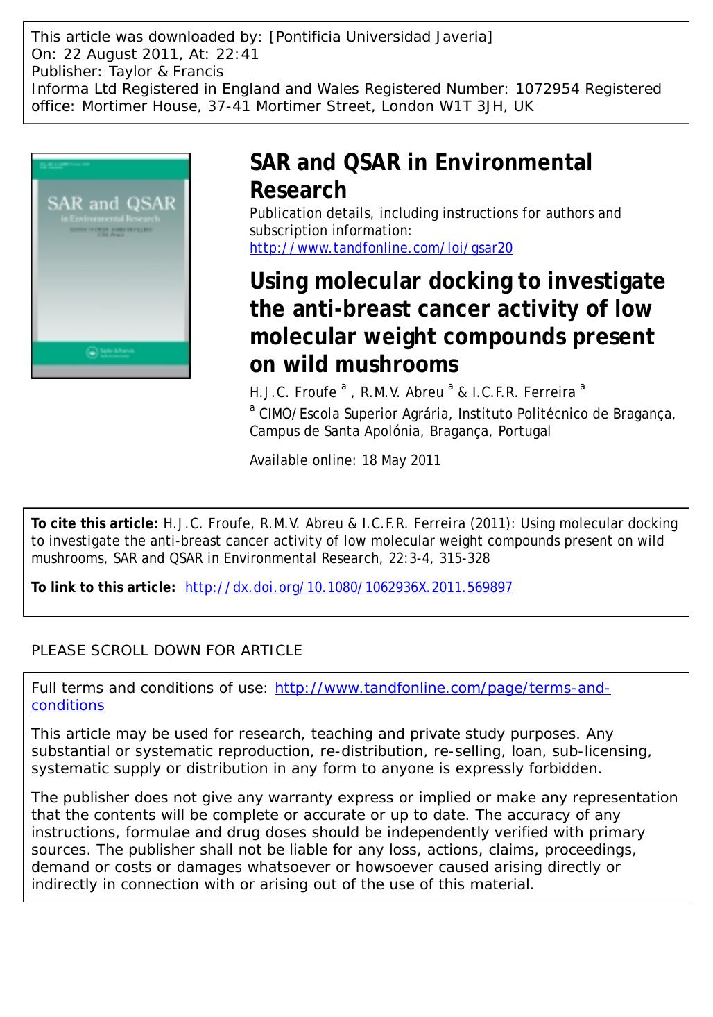 Using molecular docking to investigate the anti-breast cancer activity of low molecular weight compounds present on wild mushrooms by H.J.C. Froufe a R.M.V. Abreu a & I.C.F.R. Ferreira a * iferreira@ipb.pt