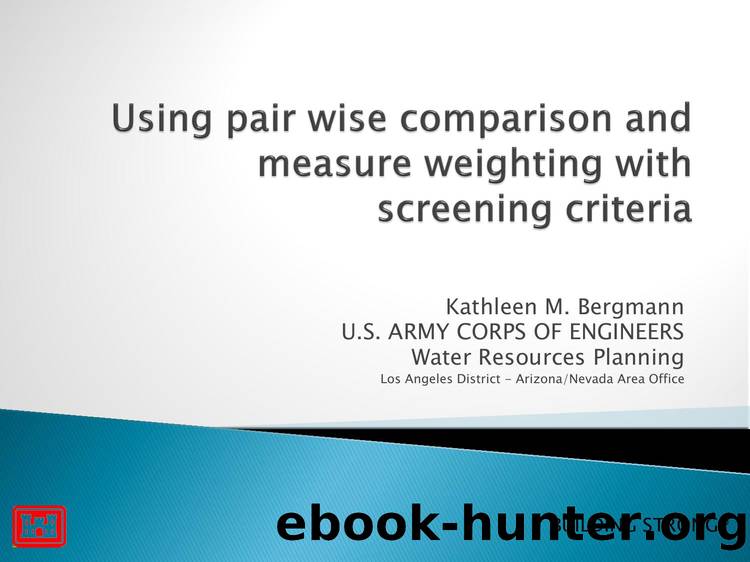 Using pair wise comparison and measure weighting to screen large initial arrays of alternatives by Kathleen M Bergmann