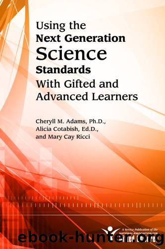 Using the Next Generation Science Standards With Gifted and Advanced Learners by Cheryll M. Adams