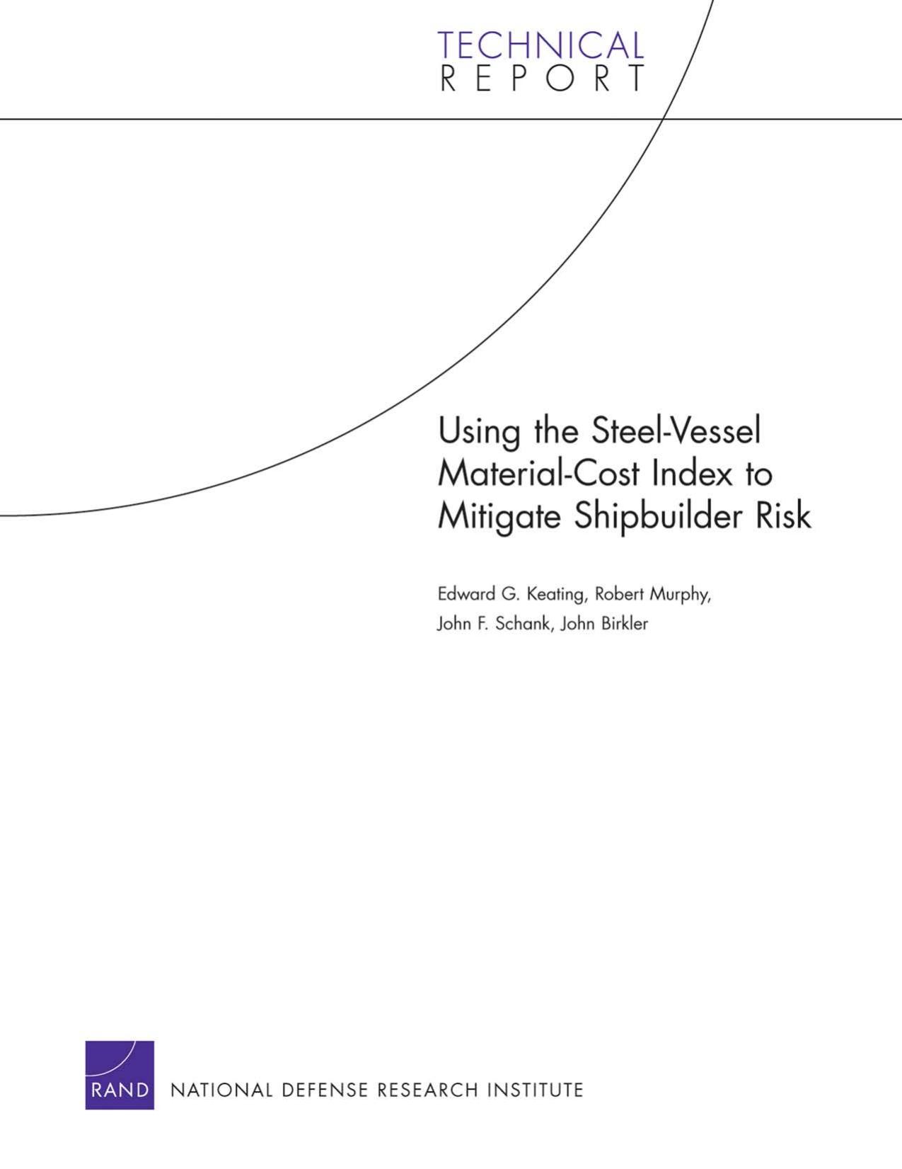Using the Steel-Vessel Material-Cost Index to Mitigate Shipbuilder Risk (Technical Report. (Rand Corporation), Tr-520-Navy) by Edward G. Keating