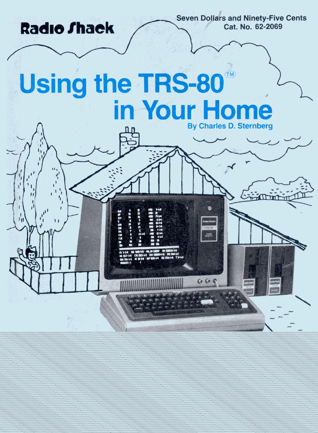 Using the TRS-80 In Your Home (1980) by Author: Charles D. Sternberg / Publisher: Hayden Book Company / Scanned: Ira Goldklang