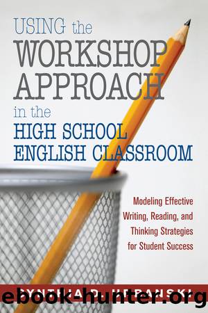 Using the Workshop Approach in the High School English Classroom by Cynthia D. Urbanski