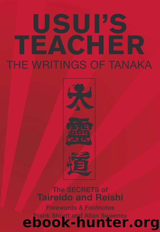 Usui's Teacher - The Writings of Tanaka by Shortt Frank & Sweeney Allan
