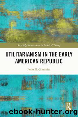 Utilitarianism in the Early American Republic by James E Crimmins