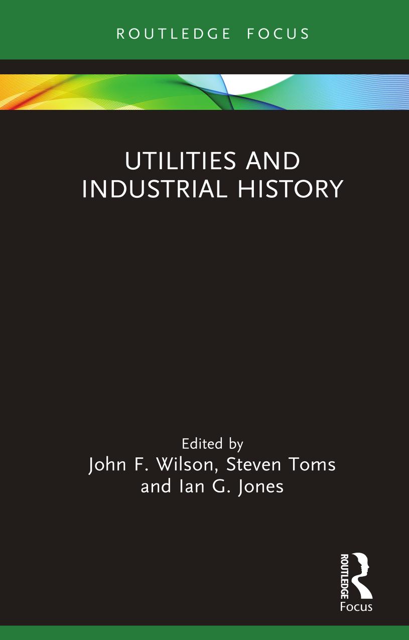 Utilities and Industrial History by John F. Wilson & Steven Toms & Ian G. Jones