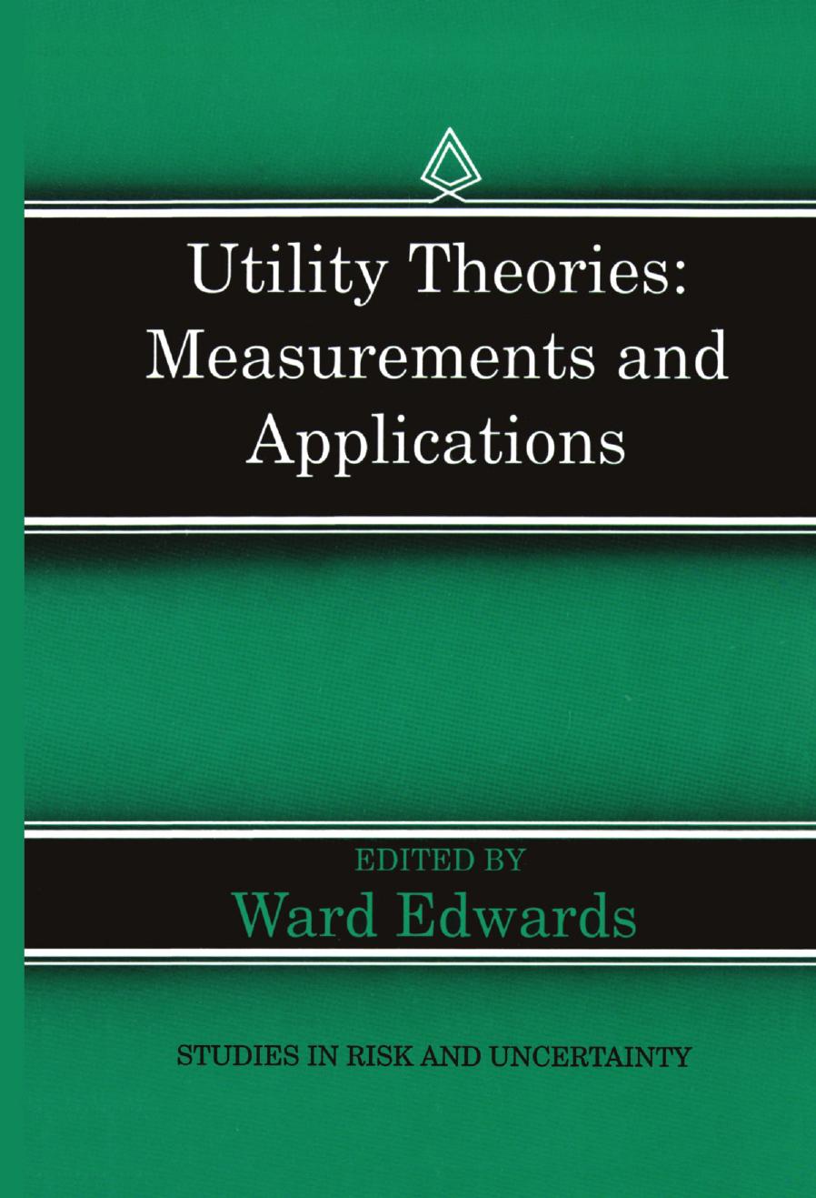 Utility Theories: Measurements and Applications by L. Robin Keller (auth.) Ward Edwards (eds.)