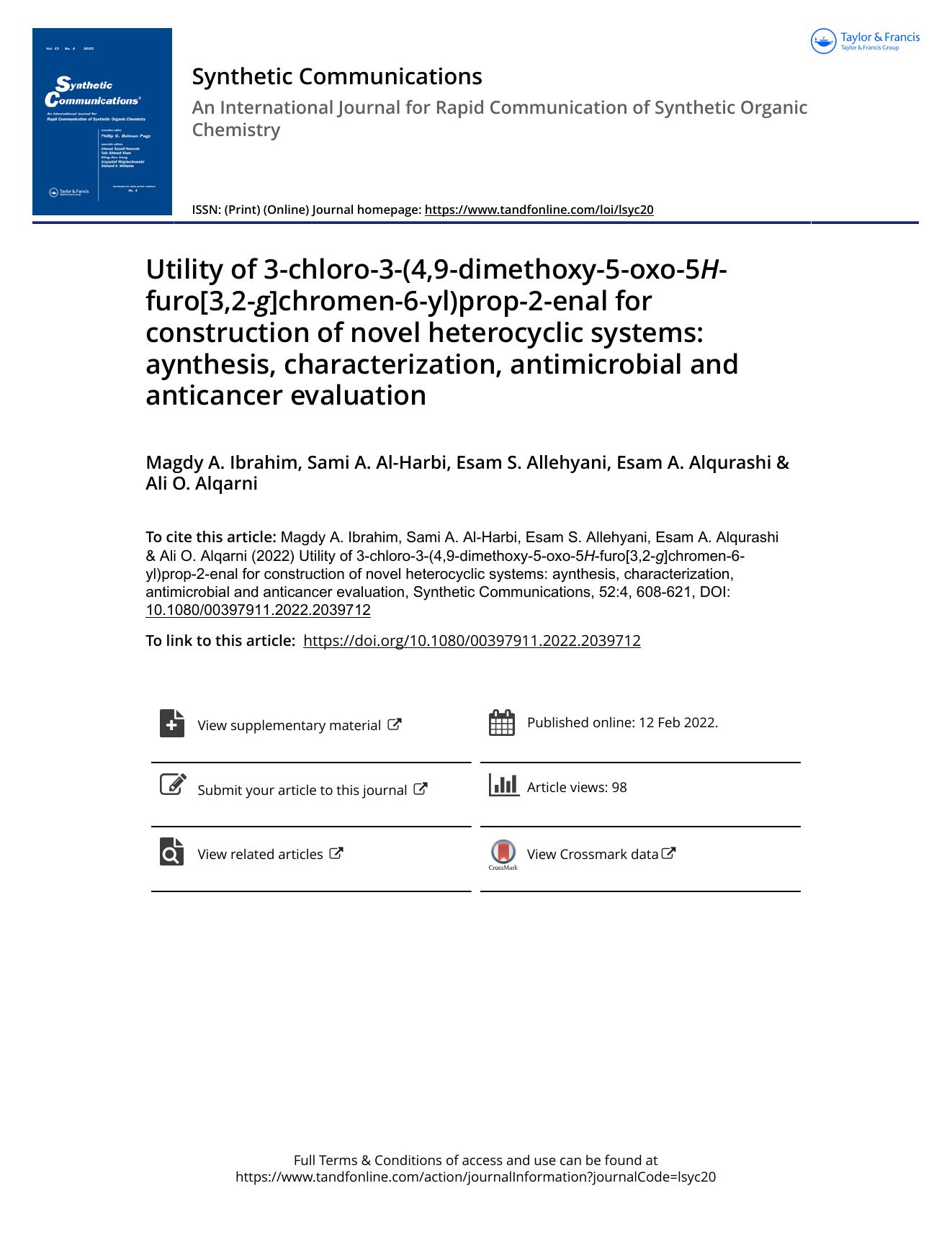 Utility of 3-chloro-3-(4,9-dimethoxy-5-oxo-5H-furo[3,2-g]chromen-6-yl)prop-2-enal for construction of novel heterocyclic systems: aynthesis, characterization, antimicrobial and anticancer evaluation by Ibrahim Magdy A. & Al-Harbi Sami A. & Allehyani Esam S. & Alqurashi Esam A. & Alqarni Ali O