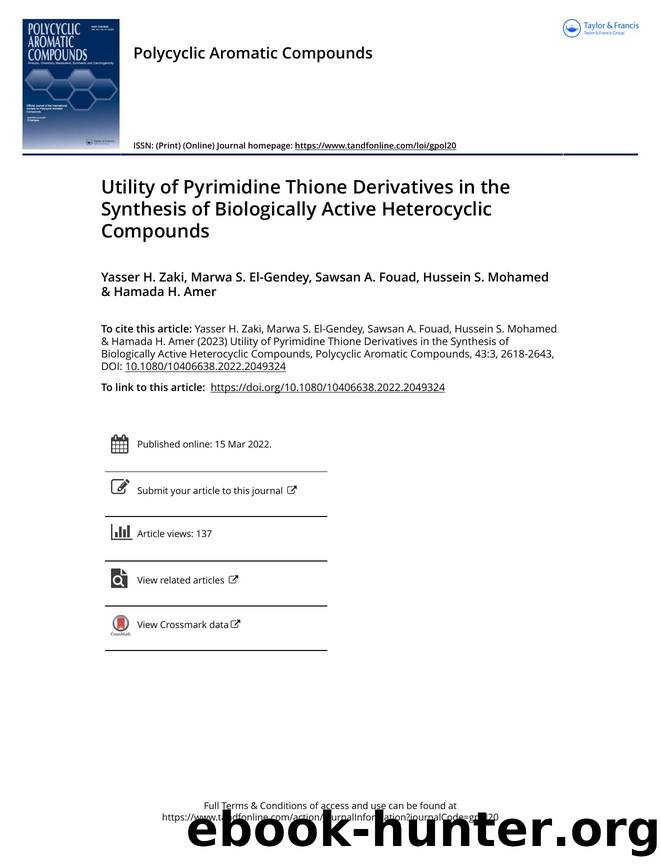 Utility of Pyrimidine Thione Derivatives in the Synthesis of Biologically Active Heterocyclic Compounds by Zaki Yasser H. & El-Gendey Marwa S. & Fouad Sawsan A. & Mohamed Hussein S. & Amer Hamada H