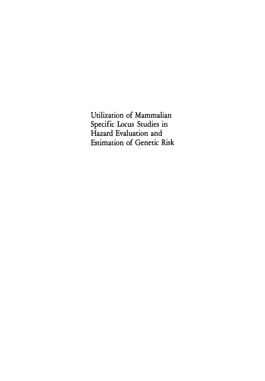 Utilization of Mammalian Specific Locus Studies in Hazard Evaluation and Estimation of Genetic Risk by James V. Neel (auth.) Frederick J. de Serres William Sheridan (eds.)