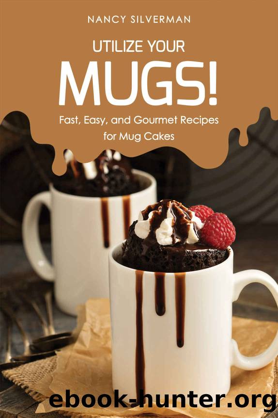 Utilize Your Mugs! by Silverman Nancy