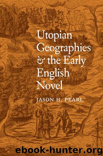 Utopian Geographies and the Early English Novel by Pearl Jason H.;