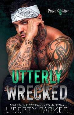 Utterly Wrecked: DreamCatcher MC by Liberty Parker