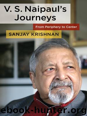 V. S. Naipaul's Journeys by Sanjay Krishnan