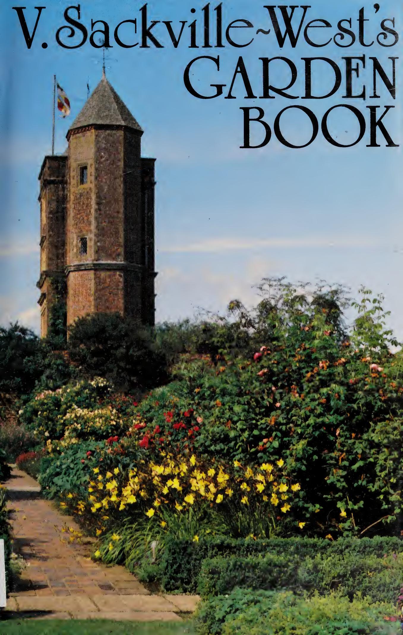 V. Sackville-West's Garden book : a collection taken from In your garden, In your garden again, More for your garden, Even more for your garden by Vita Sackville-West Philippa Nicolson