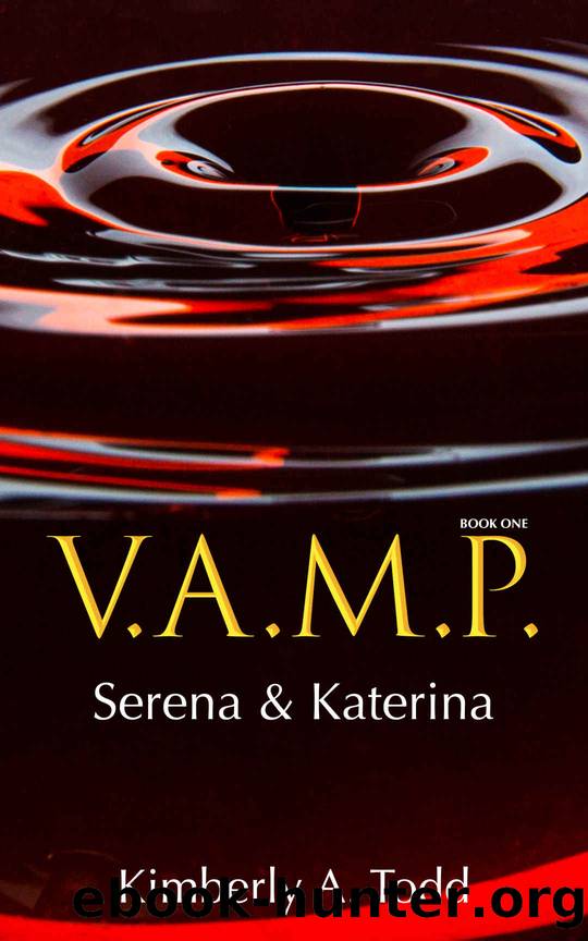 V.A.M.P.: Book OneâSerena & Katerina by Kimberly Todd