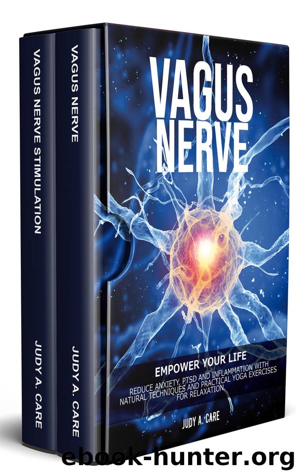 VAGUS NERVE: Empower your Life: Reduce Anxiety, PTSD and Inflammation with Natural Techniques and Practical Yoga Exercises for Relaxation by A. Care Judy