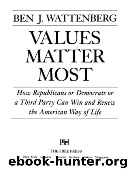 VALUES MATTER MOST by BEN J. WATTENBERG
