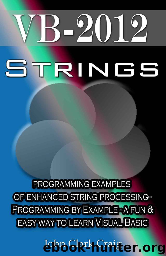 VB.Net - Strings - programming examples of enhanced string processing (VB.Net Programming by Example Book 1) by John Clark Craig