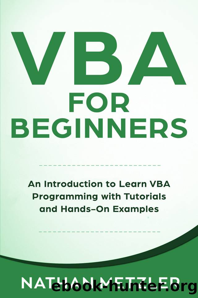 VBA for Beginners: An Introduction to Learn VBA Programming with Tutorials and Hands-On Examples by Metzler Nathan