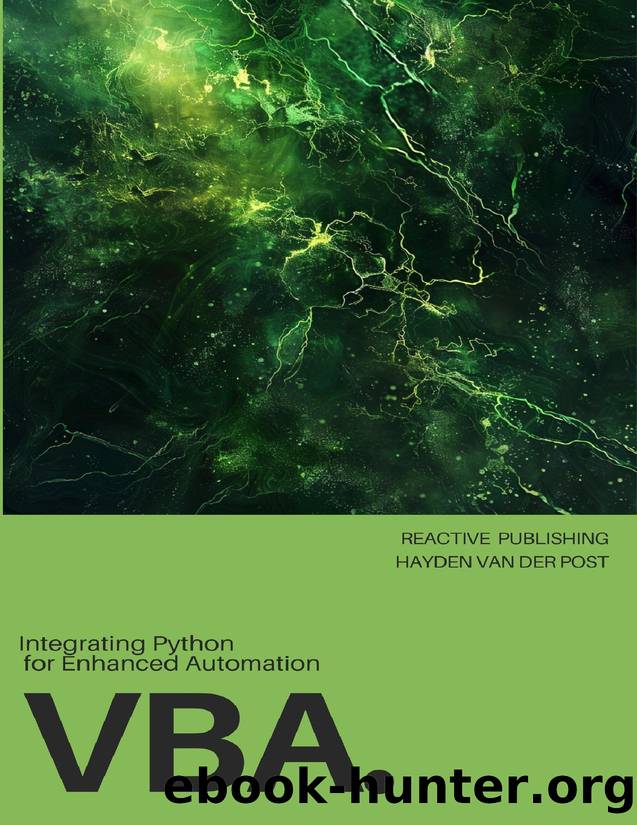 VBA: Integrating Python for Enhanced Automation: A Comprehensive Guide to Advanced VBA Techniques by Van Der Post Hayden