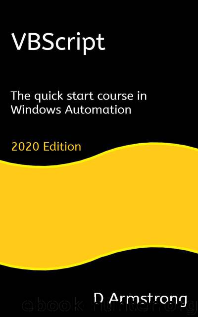 VBScript: The quick start course in Windows Automation, 2020 edition by Armstrong D