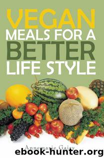 VEGAN MEALS for a BETTER LIFE STYLE by Annemarie Gairy