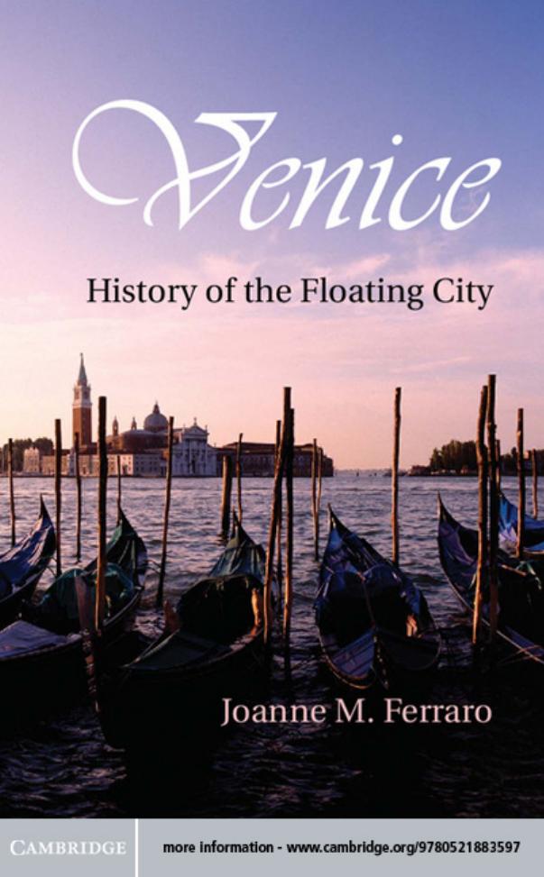 VENICE: History of the Floating City by JOANNE M. FERRARO