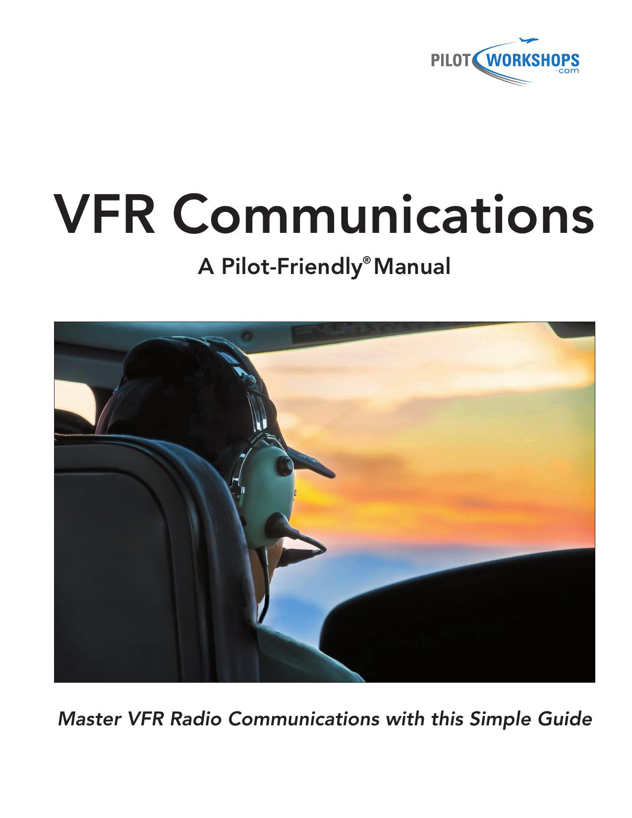 VFR Communications: A Pilot-Friendly Manual by PilotWorkshops.com