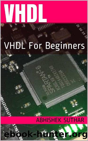 VHDL: VHDL For Beginners by Abhishek Suthar