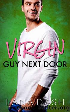 VIRGIN GUY NEXT DOOR: A Curvy Girl Romance (THE INEXPERIENCED BACHELOR Book 1) by Lana Dash