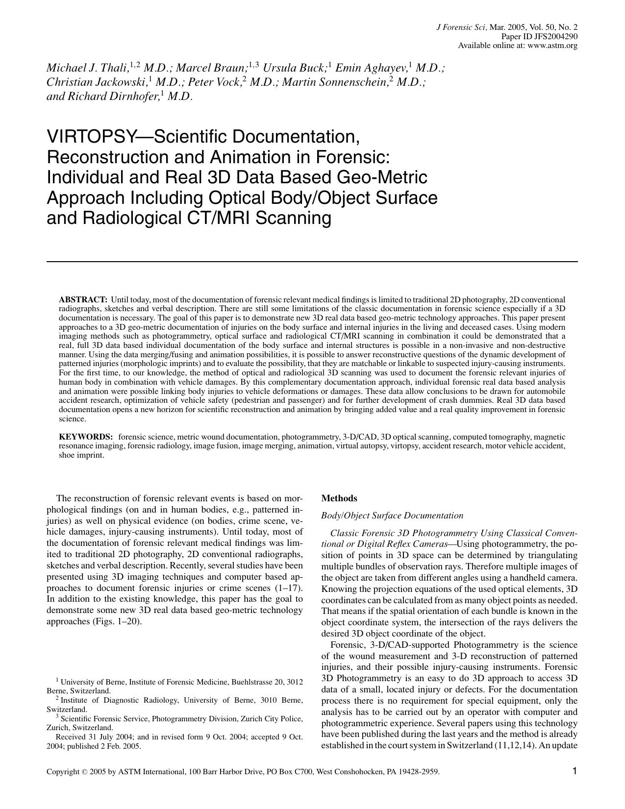 VIRTOPSYÅscientific documentation, reconstruction and animation in forensic: individual and real 3D data based geo-metric approach including optical bodyobject surface and radiological CTMRI scanning by Thali MJ Braun M Buck U Aghayev E Jackowski C Vock P Sonnenschein M Dirnhofer R