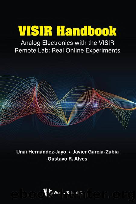 VISIR Handbook: Analog Electronics with the VISIR Remote Lab: Real Online Experiments (277 Pages) by Unai Hernández-Jayo Javier García-Zubía && Gustavo R. Alves