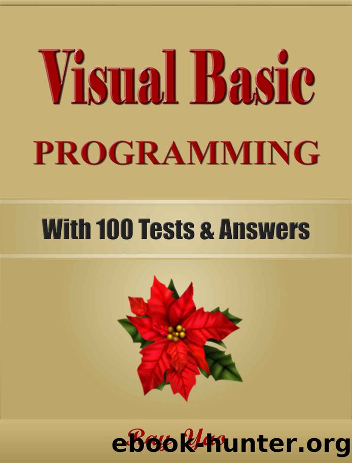 VISUAL BASIC Programming, For Beginners, Learn Coding Fast (With 100 Tests & Answers) Crash Course, Quick Start Guide, Tutorial Book with Hands-On Projects in Easy Steps! An Ultimate Beginners Guide! by Ray Yao