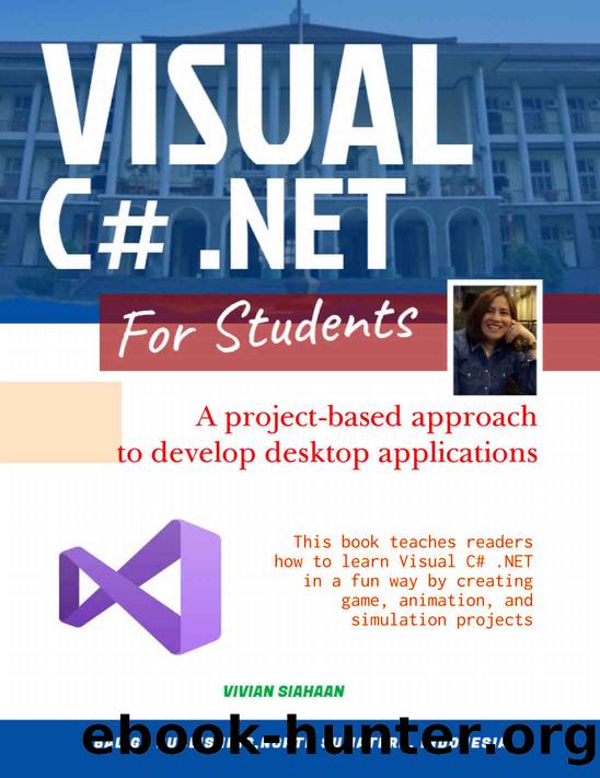 VISUAL C# .NET FOR STUDENTS: A Project-Based Approach to Develop Desktop Applications by Siahaan Vivian