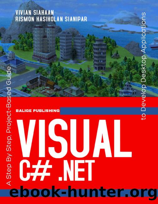 VISUAL C# .NET: A Step By Step, Project-Based Guide to Develop Desktop Applications by Siahaan Vivian & Sianipar Rismon Hasiholan