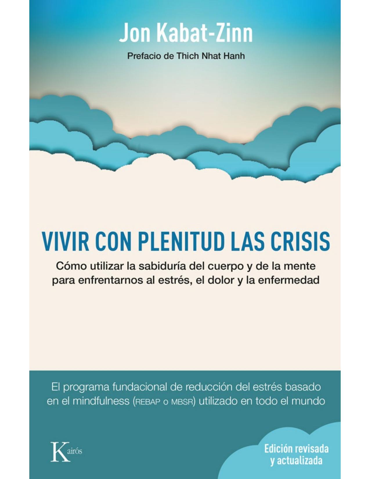 VIVIR CON PLENITUD LAS CRISIS (Spanish Edition) by Jon Kabat-Zinn