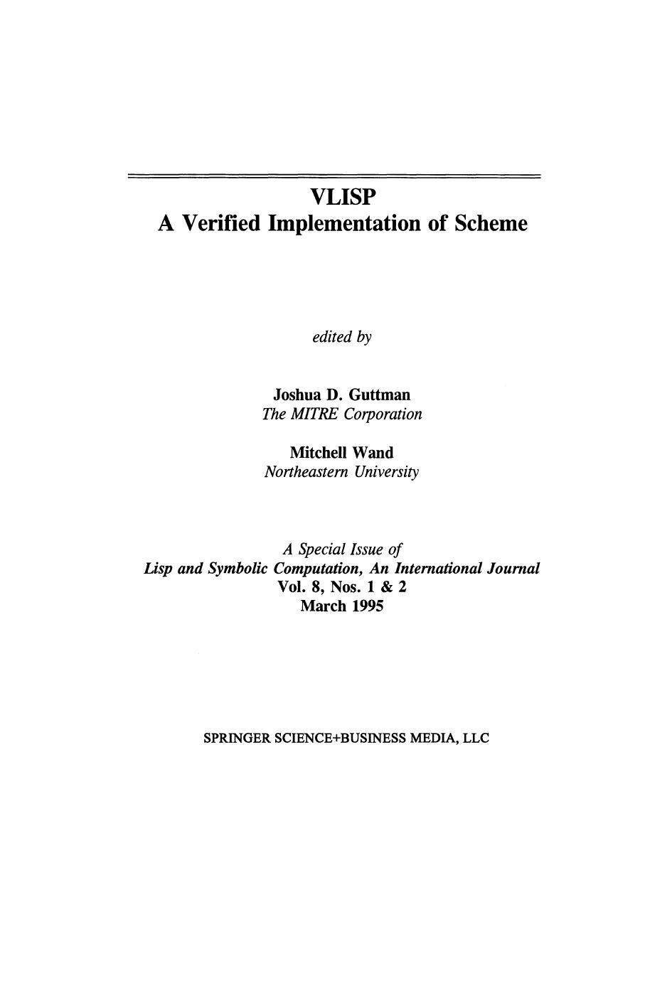 VLISP A Verfied Implementation of Scheme: A Special Issue of Lisp and Symbolic Computation, An International Journal Vol. 8, Nos. 1 & 2 March 1995 by Joshua D. Guttman John D. Ramsdell (auth.) Joshua D. Guttman Mitchell Wand (eds.)