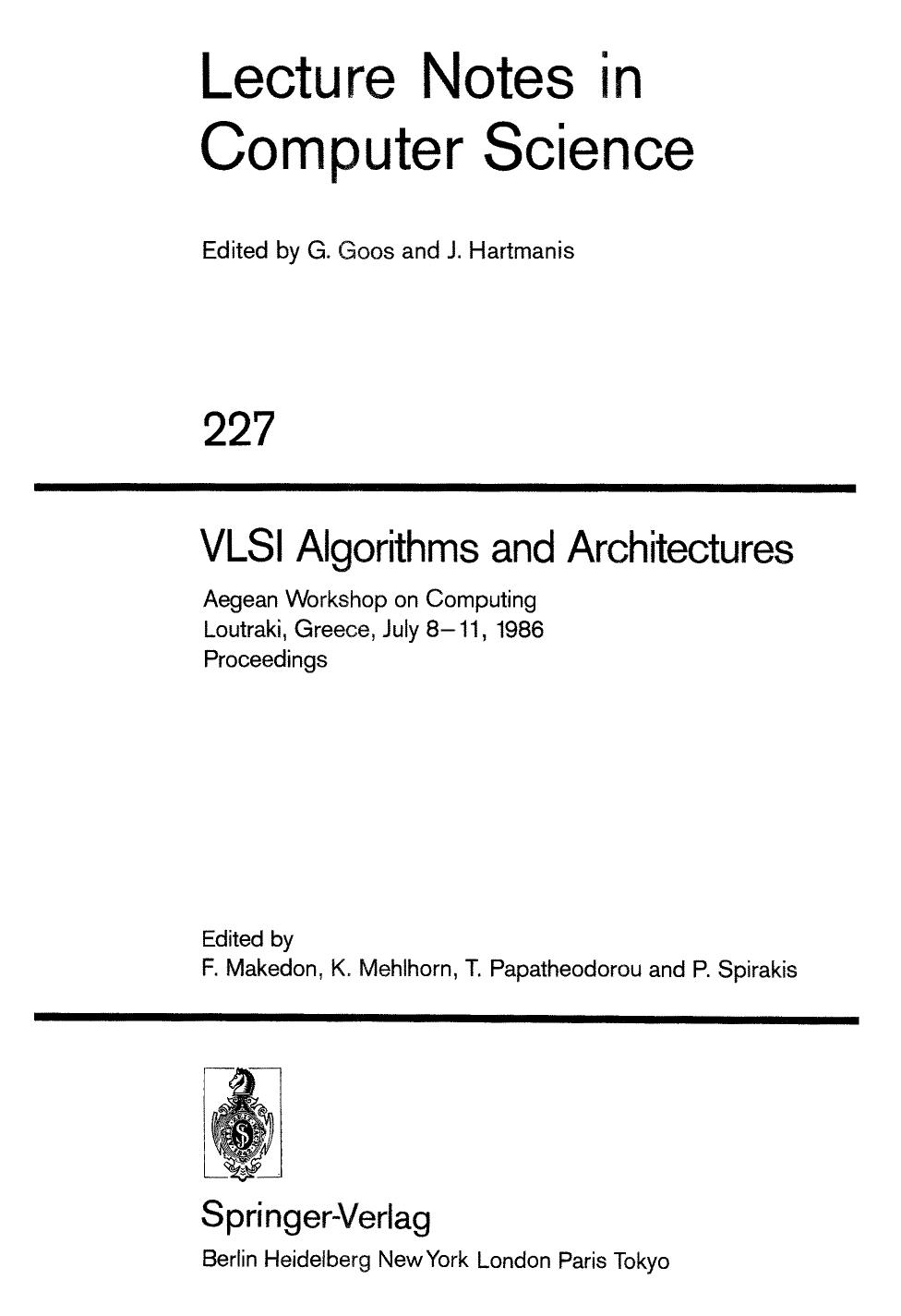 VLSI Algorithms and Architectures: Aegean Workshop on Computing Loutraki, Greece, July 8â11, 1986 Proceedings by unknow