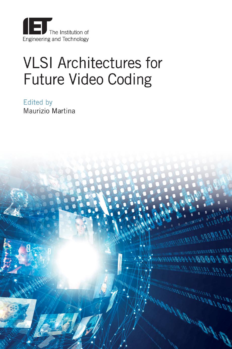 VLSI Architectures for Future Video Coding (Materials, Circuits and Devices) by Maurizio Martina (editor)